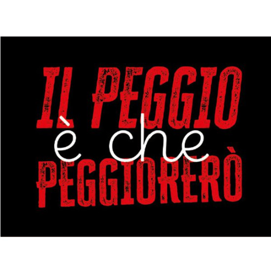 Tazza ceramica IL PEGGIO è CHE PEGGIORERO' 350ml